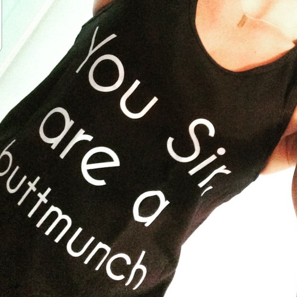 You Sir Are a Buttmunch Tshirt - Picture 1 of 2